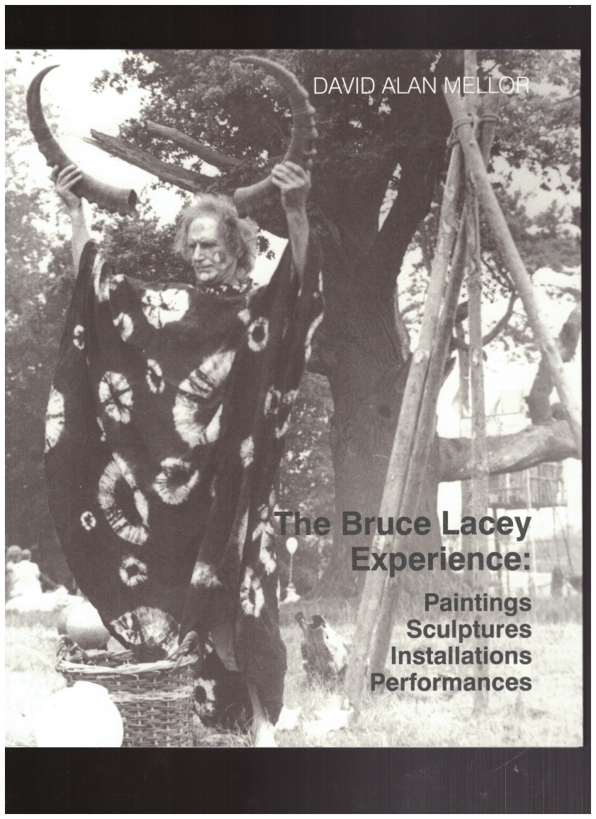 MELLOR, David Alan - The Bruce Lacey Experience : Paintings Sculptures Installations Performances